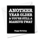 Another Year Older Massive Twat Birthday Card