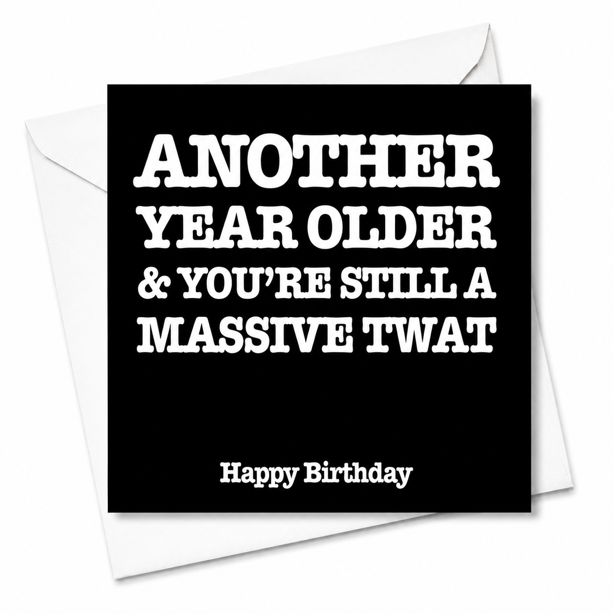 Another Year Older Massive Twat Birthday Card