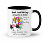 A white mug with Black handle and inner  featuring a humorous graphic of a cartoon unicorn and the text 'Back the FUCK up SPARKLE TITS Today is NOT the Day I WILL SHANK YOU WITH MY HORN', shown on a white background. Grab yours from Coffee and Moo.