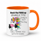 A white ceramic coffee mug with a bright orange handle and interior, featuring a cartoon unicorn with a rainbow mane and bold black text that reads, 'Back the FUCK up SPARKLE TITS Today is NOT the Day I WILL SHANK YOU WITH MY HORN.'. from coffee and moo nz.