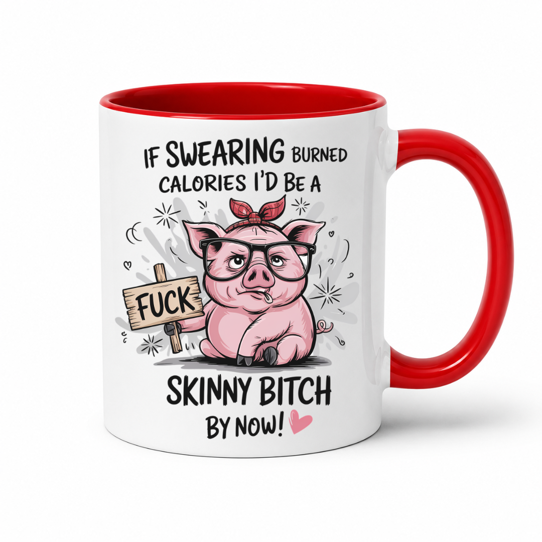A white ceramic mug with a red interior and red handle, featuring a cartoon pink pig wearing glasses and a red bow headband, holding a sign that says 'FUCK', with text above and below reading 'IF SWEARING BURNED CALORIES I'D BE A SKINNY BITCH BY NOW!'. from Coffee and Moo.