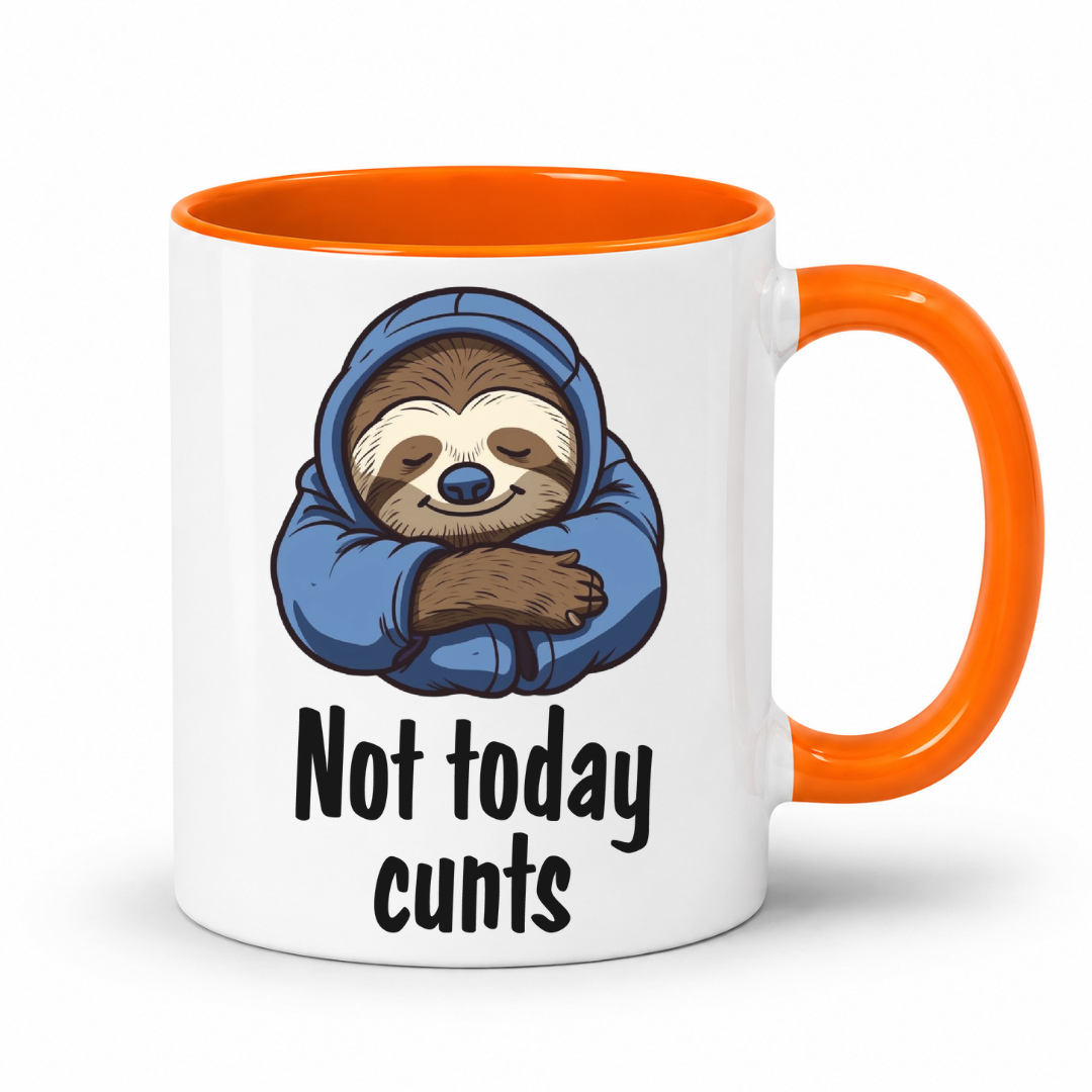 A white ceramic coffee mug with an orange handle and interior, featuring a cartoon sloth wrapped in a blue hoodie and the text 'Not today cunts' in black font.  from Coffee and Moo.