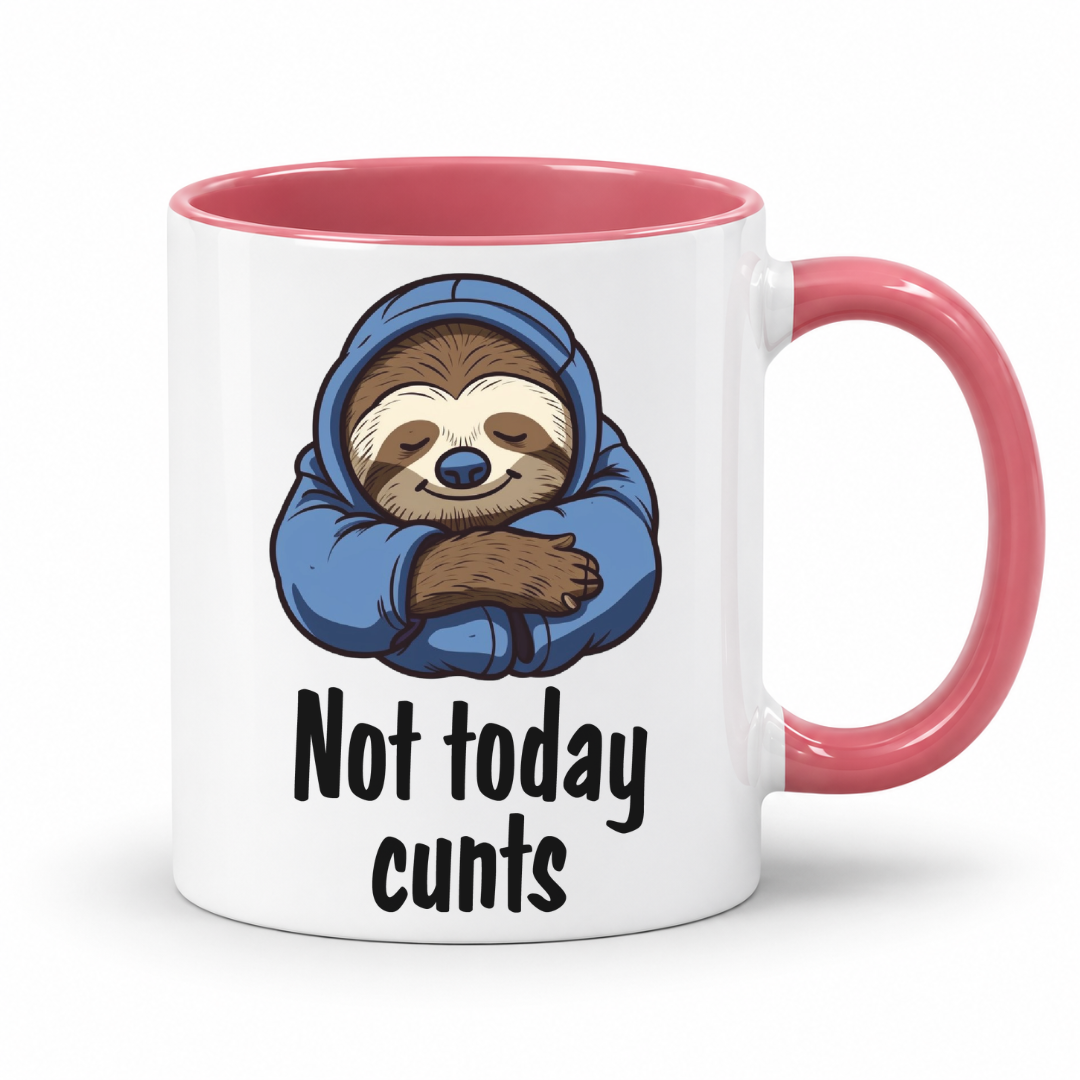 A white ceramic mug with a pink interior and handle, featuring a cartoon sloth wrapped in a blue hoodie and the text 'Not today cunts' printed below.  from Coffee and Moo.